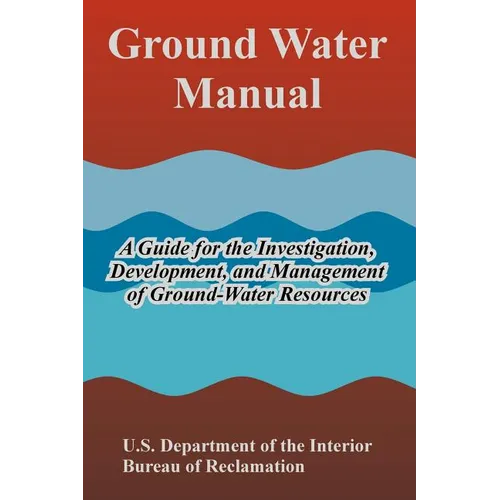 Ground Water Manual: A Guide for the Investigation, Development, and Management of Ground-Water Resources