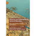 Histories and Philosophies of Carceral Education: Aims, Contradictions, Promises and Problems