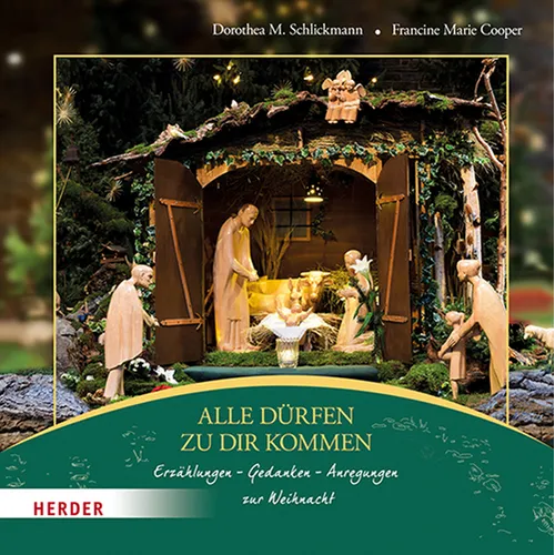 Alle Durfen Zu Dir Kommen: Erzahlungen, Gedanken, Anregungen Zur Weihnacht