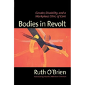 Bodies in Revolt: Gender, Disability, and a Workplace Ethic of Care