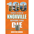 100 Things to Do in Knoxville Before You Die