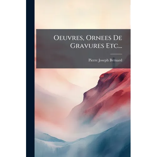 Oeuvres, Ornees De Gravures Etc...