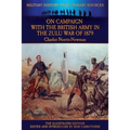 On Campaign with the British Army in the Zulu War of 1879 - The Illustrated Edition