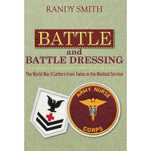 Battle and Battle Dressing: The World War II Letters from Twins in the Medical Service