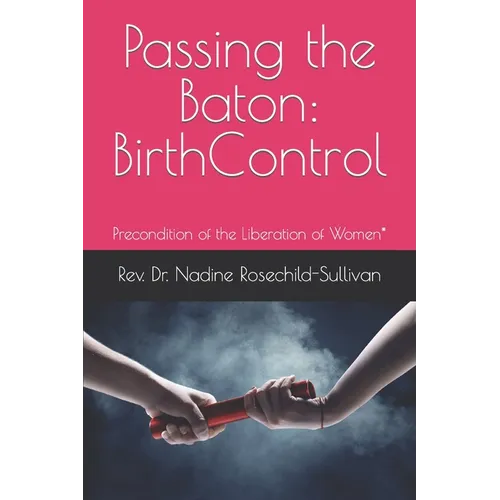 Passing the Baton: Birth Control - Precondition of the Liberation of Women*
