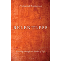 Relentless: Pressing Through the Storms of Life