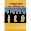 Citizen Participation in Decision Making. Towards Inclusive Development in Kenya