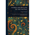 Stories and Ballads of the Far Past
