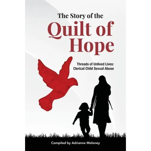 The Story of the Quilt of Hope: Threads of Unlived Lives - Clerical Child Sexual Abuse