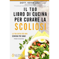 Il Tuo Libro Di Cucina Per Curare La Scoliosi: La Tua Dieta Per Una Schiena Più Sana!