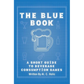 The Blue Book: A Short Guide to Beverage Consumption Games