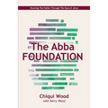 The Abba Foundation: Knowing the Father through the Eyes of Jesus