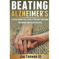 Beating Alzheimer's: Life Altering Tips To Help Prevent You From Becoming Another Statistic