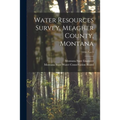 Water Resources Survey, Meagher County, Montana; 1950 Part 1