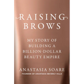 Raising Brows: My Story of Building a Billion-Dollar Beauty Empire