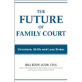 The Future of Family Court: Skills Structure and Less Stress