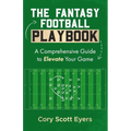The Fantasy Football Playbook: A Comprehensive Guide to Elevate Your Game