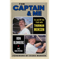 The Captain & Me: On and Off the Field with Thurman Munson