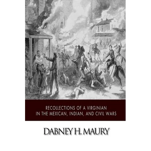 Recollections of a Virginian in the Mexican, Indian, and Civil Wars