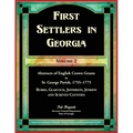 First Settlers in Georgia, Volume 2, Abstracts of English Crown Grants in St. George Parish,1755-1775: Burke, Glascock, Jefferson, Jenkins and Screven