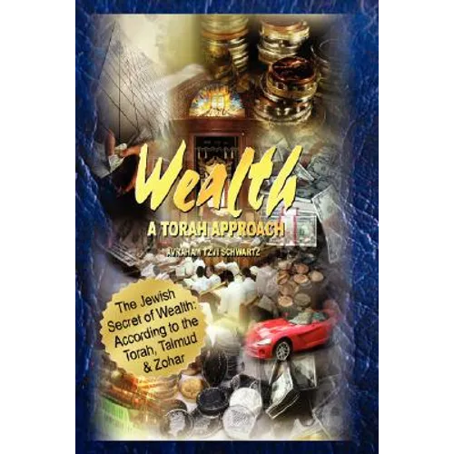 The Jewish Secret of Wealth: According to the Torah, Talmud & Zohar