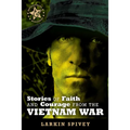Stories of Faith and Courage from the Vietnam War