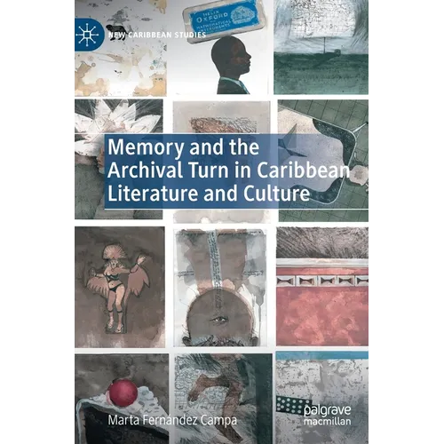 Memory and the Archival Turn in Caribbean Literature and Culture