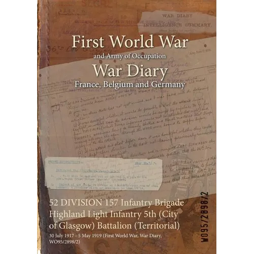 52 DIVISION 157 Infantry Brigade Highland Light Infantry 5th (City of Glasgow) Battalion (Territorial): 30 July 1917 - 5 May 1919 (First World War, Wa