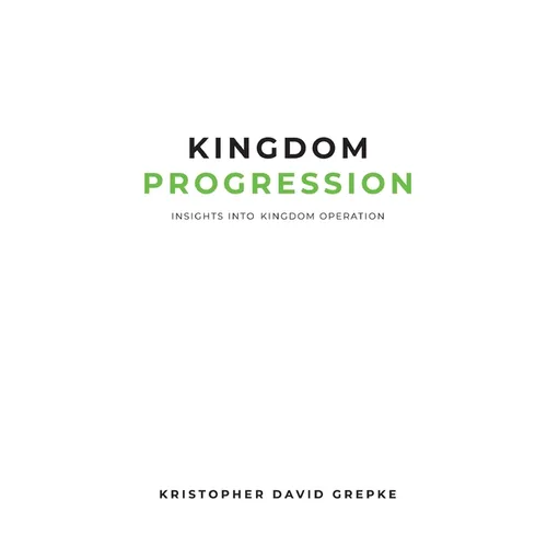 Kingdom Progression: Insights into Kingdom Operation