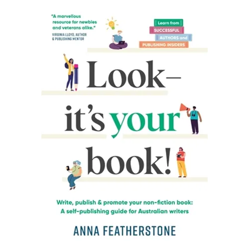 Look - It's Your Book!: Write, Publish & Promote Your Non-Fiction Book: A Self-Publishing Guide for Australian Writers