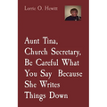 Aunt Tina, Church Secretary, Be Careful What You Say Because She Writes Things Down