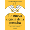 La Nueva Ciencia de la Mentira: Qué Nos Enseñan La Neurociencia, La Psicología Y La Inteligencia Artificial Sobre La Mentira Y Su Detección / The New