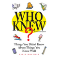 Who Knew?: Things You Didn't Know about Things You Know Well