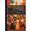 Historia antigua y de la conquista de México: 3