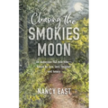 Chasing the Smokies Moon: An audacious 948-mile hike--fueled by love, loss, laughter, and lunacy
