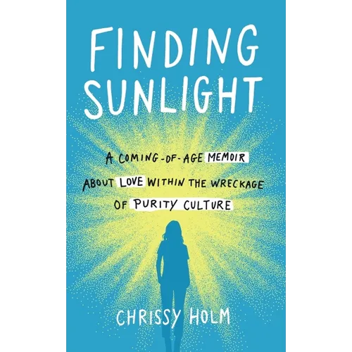 Finding Sunlight: A Coming-Of-Age Memoir about Love Within the Wreckage of Purity Culture