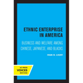 Ethnic Enterprise in America: Business and Welfare Among Chinese, Japanese, and Blacks