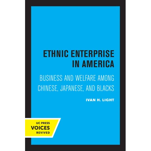 Ethnic Enterprise in America: Business and Welfare Among Chinese, Japanese, and Blacks