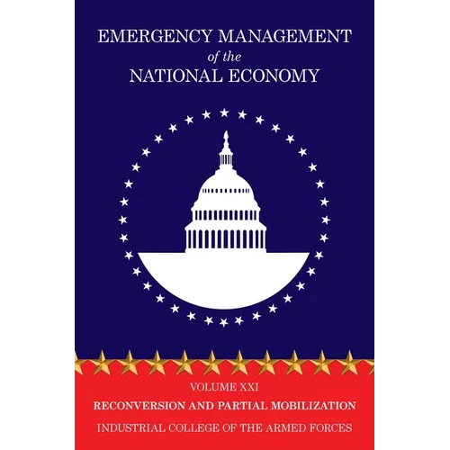 Emergency Management of the National Economy: Volume XXI: Reconversion and Partial Mobilization