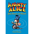 Mighty Alice Goes Round and Round: A Cul de Sac Book Volume 6