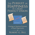 The Pursuit of Happiness in a More Perfect Union: Creating an American Economy of Equal Opportunity