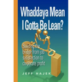 Whaddaya Mean I Gotta Be Lean? Building the bridge from job satisfaction to corporate profit
