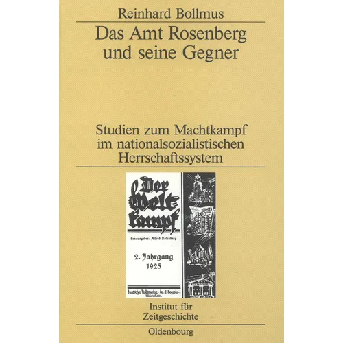 Das Amt Rosenberg Und Seine Gegner: Studien Zum Machtkampf Im Nationalsozialistischen Herrschaftssystem