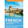 French: The Essential Guide to Learn French: 7 Short Stories to Learn French
