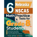 6 Nebraska NSCAS Math Practice Tests for Grade 8 Students: A Complete Guide to Building Math Mastery and Excelling on the Nebraska NSCAS Test