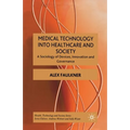 Medical Technology Into Healthcare and Society: A Sociology of Devices, Innovation and Governance