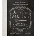 Just a Few Miles South: Timeless Recipes from Our Favorite Places