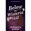 Below the Wisteria Veil: A Savannah Sleuthing Mystery