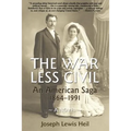 The War Less Civil: An American Saga 1864 - 1991