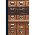Prince Aga Khan; An Authentic Life Story